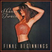 Final Beginnings von Shania Twain