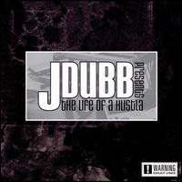 J Dubb Presents the Life of a Hustla von J. Dubb