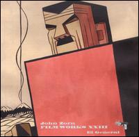 John Zorn: Film Works XXIII - El General von John Zorn