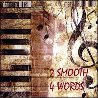 2 Smooth 4 Words von Daniel Nelson