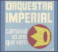 Carnaval So Ano Que Vem von Orquestra Imperial