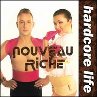 Hardcore Life von Nouveau Riche