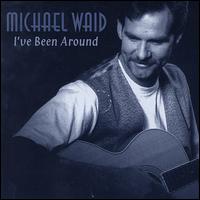 I've Been Around von Michael Waid