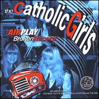 Airplay/Broken Record von Catholic Girls