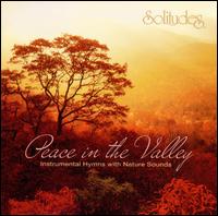 Solitudes: Peace in the Valley von Dan Gibson