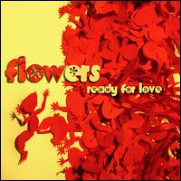 Ready for Love von Flowers