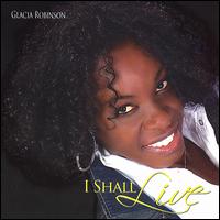 I Shall Live von Glacia Robinson