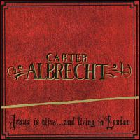 Jesus Is Alive (And Living in London) von Carter Albrecht