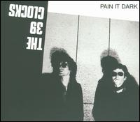 Pain It Dark von 39 Clocks