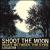 Shoot the Moon Right Between the Eyes von Jeffrey Foucault