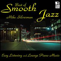 Best of Smooth Jazz: Easy Listening and Lounge Piano Music von Michael Silverman