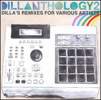 Dillanthology, Vol. 2: Dilla's Remixes for Various Artists von Jay Dee