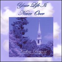 Your Life Is Never Over von Nadine Bryant