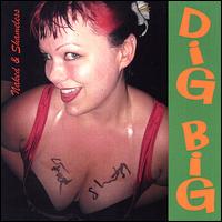 Dig Big von Naked & Shameless