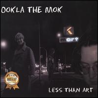 Less Than Art von Ookla the Mok