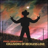 Collisions of Reckless Love von Paul Zarzyski