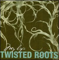 My Life von Twisted Roots