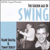 Golden Age of Swing: Frank Sinatra & Tommy Dorsey von Various Artists