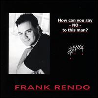 How Can You Say No to This Man? von Frank Rendo