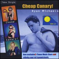 Cheap Canary! EP von Ryan Michaels