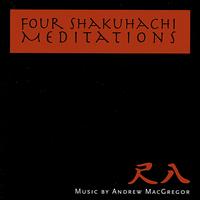 Four Shakuhachi Meditations von Andrew MacGregor