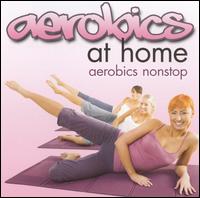 Aerobics at Home: Aerobics Nonstop von Various Artists