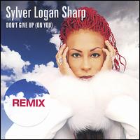 Don't Give Up (On You) [Remix] von Sylver Logan Sharp