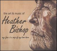 My Face Is a Map of My Time Here von Heather Bishop