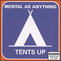 Tents Up von Mental as Anything