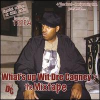 What's Up Wit Dre Cagney? the Mix Tape von Dre Cagney