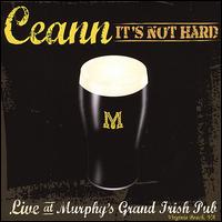 It's Not Hard: Live at Murphy's Grand Irish Pub von Ceann