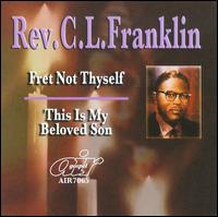 Fret Not Thyself/This Is My Beloved Son von Rev. C.L. Franklin