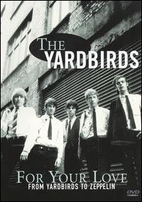 For Your Love: From Yardbirds to Zeppelin von The Yardbirds