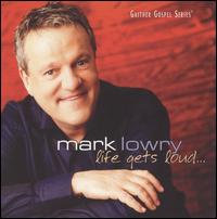 Life Gets Loud von Mark Lowry