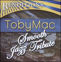 Renditions: Tobymac Tribute von Smooth Jazz All Stars