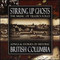 Stirring Up Ghosts: Songs & Stories of Historic British Columbia von The Tiller's Folly