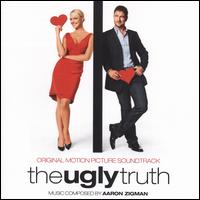 Ugly Truth [Original Motion Picture Soundtrack] von Aaron Zigman