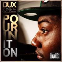 Pourin' It On von Dux Jones