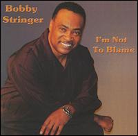 I'm Not to Blame von Bobby Stringer