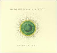 Radiolarians III von Medeski, Martin & Wood