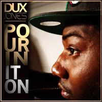 Pourin' It On [Clean] von Dux Jones