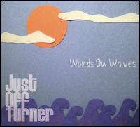 Words on Waves von Just Off Turner