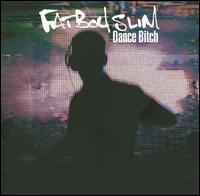 Dance Bitch von Fatboy Slim