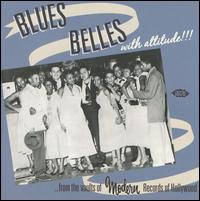 Blues Belles with Attitude! From the Vaults of Modern Records of Hollywood von Various Artists