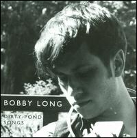 Dirty Pond Songs von Bobby Long