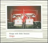 Origo with Bobo Stenson von Plunge