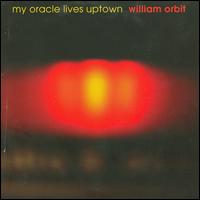 My Oracle Lives Uptown von William Orbit