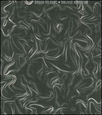 Oblivio Agitatum von Bruce Gilbert