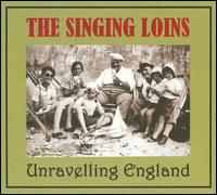 Unravelling England von The Singing Loins