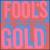 Fool's Gold von Fool's Gold